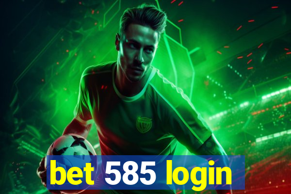 bet 585 login